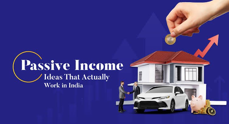 10 Passive Income Ideas That Actually Work in India