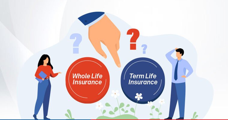 Term Insurance vs Whole Life Insurance: Which to Buy